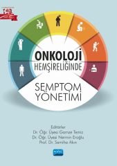 Nobel Onkoloji Hemşireliğinde Semptom Yönetimi - Gamze Temiz, Nermin Eroğlu, Semiha Akın Nobel Akademi Yayınları