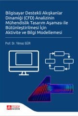 Pegem Bilgisayar Destekli Akışkanlar Dinamiği (CFD) Analizinin Mühendislik Tasarım Aşaması ile Bütünleştirilmesi İçin Aktivite ve Bilgi Modellemesi - Yılmaz Gür Pegem Akademi Yayıncılık