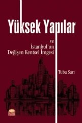 Nobel Yüksek Yapılar ve İstanbul’un Değişen Kentsel İmgesi - Tuba Sarı Nobel Bilimsel Eserler