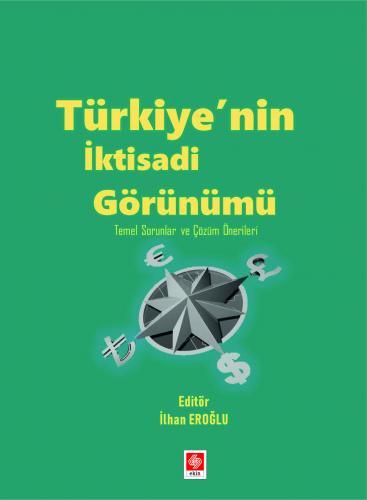 Ekin Türkiyenin İktisadi Görünümü Temel Sorunlar ve Çözüm Önerileri - İlhan Eroğlu Ekin Yayınları