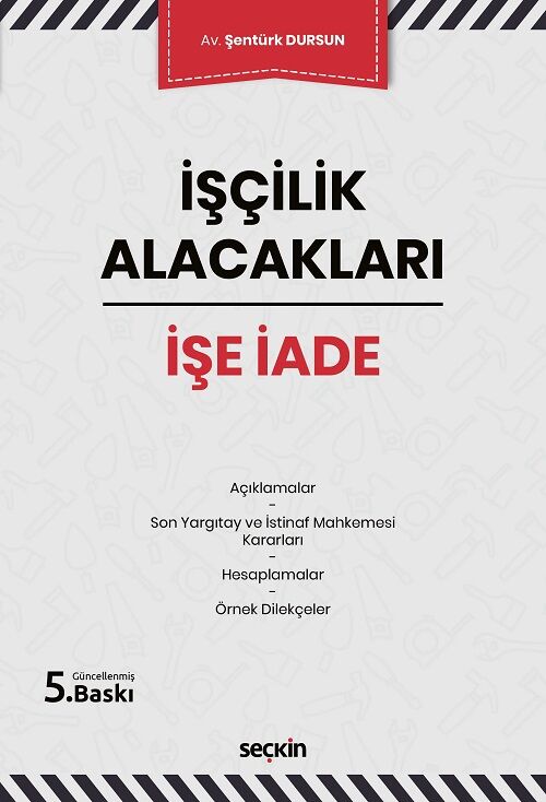 Seçkin İşçilik Alacakları İşe İade 5. Baskı - Şentürk Dursun Seçkin Yayınları