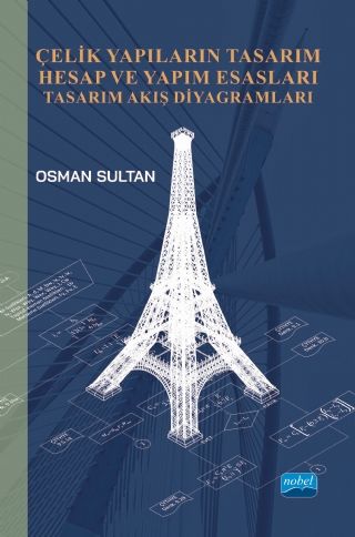 Nobel Çelik Yapıların Tasarım Hesap ve Yapım Esasları Tasarım Akış Diyagramları - Osman Sultan Nobel Akademi Yayınları