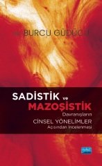 Nobel Sadistik ve Mazoşistik Davranışların Cinsel Yönelimler Açısından İncelenmesi - Burcu Güdücü Nobel Akademi Yayınları