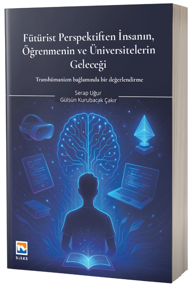 Nisan Kitabevi Fütürist Perspektiften İnsanın, Öğrenmenin ve Üniversitelerin Geleceği - Serap Uğur Nisan Kitabevi Yayınları