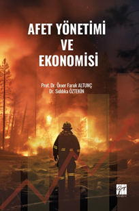 Gazi Kitabevi Afet Yönetimi ve Ekonomisi - Ömer Faruk Altunç Gazi Kitabevi