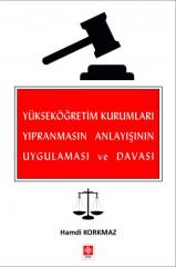 Ekin Yükseköğretim Kurumları Yıpranmasın Anlayışının Uygulaması ve Davası - Hamdi Korkmaz Ekin Yayınları