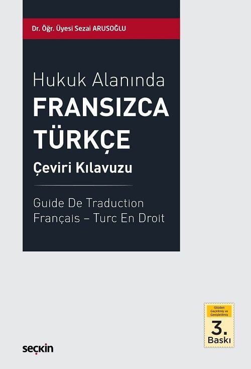 Seçkin Hukuk Alanında Fransızca Türkçe Çeviri Kılavuzu 3. Baskı - Sezai Arusoğlu Seçkin Yayınları