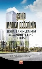 Nobel Şehir Marka Değerinin Şehir Sakinlerinin Memnuniyetine Etkisi - Abdullah Eravcı Nobel Bilimsel Eserler