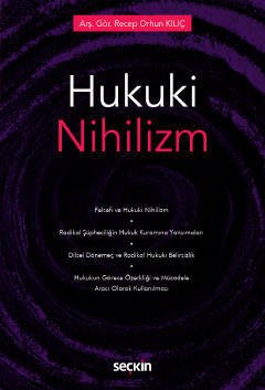 Seçkin Hukuki Nihilizm - Recep Orhun Kılıç Yayınları