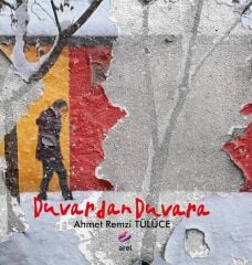 Duvardan Duvara - Ahmet Remzi Tülüce Arel Yayınları