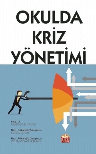Nobel Okulda Kriz Yönetimi - Müge Çelik Örücü, Özgür Boztaş, Özlem Özkan Yaşaran Nobel Bilimsel Eserler