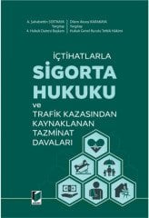 Adalet İçtihatlarla Sigorta Hukuku ve Trafik Kazasından Kaynaklanan Tazminat Davaları - A. Şahabettin Sertkaya, Dilem Aksoy Karakaya Adalet Yayınevi