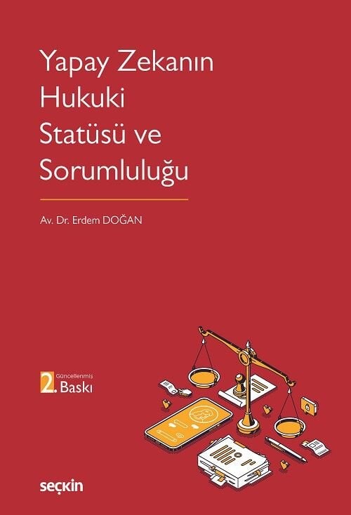 Seçkin Yapay Zekanın Hukuki Statüsü ve Sorumluluğu 2. Baskı - Erdem Doğan Seçkin Yayınları