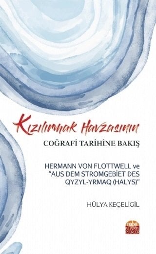 Nobel Kızılırmak Havzasının Coğrafi Tarihine Bakış - Hülya Keçeligil Nobel Bilimsel Eserler
