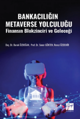 Gazi Kitabevi Bankacılığın Metaverse Yolculuğu Finansın Blokzinciri ve Geleceği - Burak Özdoğan Gazi Kitabevi