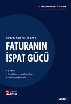 Seçkin Yargıtay Kararları Işığında Faturanın İspat Gücü - Nevin İrem Gürbüzer Görmez Seçkin Yayınları
