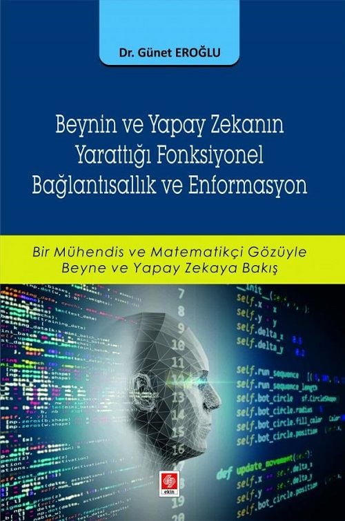 Ekin Beynin ve Yapay Zekanın Yarattığı Fonksiyonel Bağlantısallık ve Enformasyon - Günet Eroğlu Ekin Yayınları