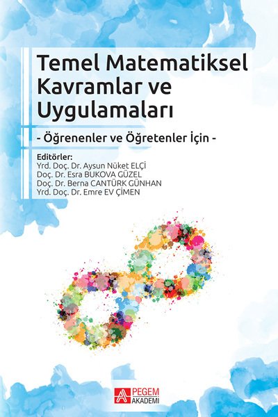 Pegem Temel Matematiksel Kavramlar ve Uygulamaları Öğrenenler ve Öğretenler İçin - Aysun Nüket Elçi Pegem Akademi Yayıncılık