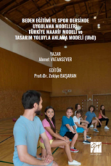 Gazi Kitabevi Beden Eğitimi ve Spor Dersinde Uygulama Modelleri, Türkiye Maarif Modeli ve Tasarım Yoluyla Anlama Modeli (UbD) - Ahmet Vatansever Gazi Kitabevi