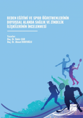 Gazi Kitabevi Beden Eğitimi ve Spor Öğretmenlerinin Duyuşsal Alanda Sağlık ve Zindelik İlişkilerinin İncelenmesi - Bekir Çar Gazi Kitabevi