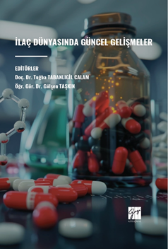 Gazi Kitabevi İlaç Dünyasında Güncel Gelişmeler - Gülşen Taşkın, Tuğba Tabanlıgil Calam Gazi Kitabevi