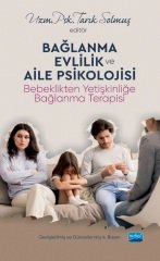 Nobel Bağlanma, Evlilik ve Aile Psikolojisi, Bebeklikten Yetişkinliğe Bağlanma Terapisi - Tarık Solmuş Nobel Akademi Yayınları