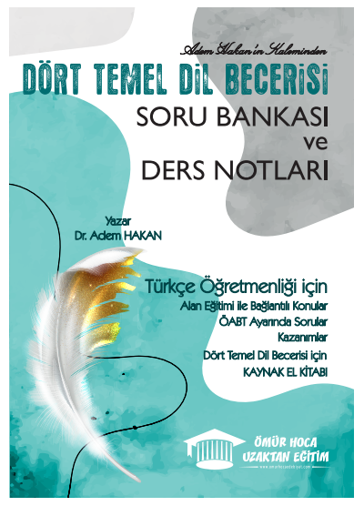 Ömür Güner ÖABT Türkçe Öğretmenliği Dört Temel Dil Becerisi Soru Bankası ve Ders Notları - Adem Hakan Ömür Hoca Uzaktan Eğitim