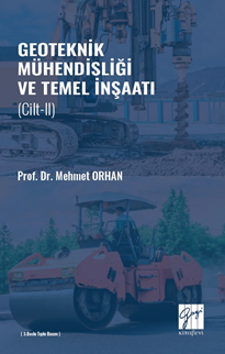Gazi Kitabevi Geoteknik Mühendisliği ve Temel İnşaat Cilt-2 3. Baskı - Mehmet Orhan Gazi Kitabevi