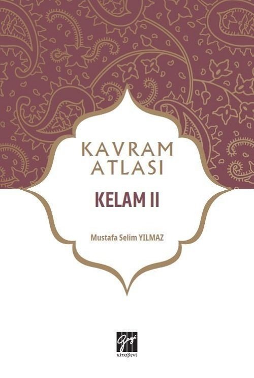 Gazi Kitabevi Kavram Atlası - Kelam II - Mustafa Selim Yılmaz Gazi Kitabevi