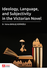 Pegem Ideology Language and Subjectivity in The Victorian Novel - Fatma Bayalaş Kerimoğlu Pegem Akademi Yayıncılık