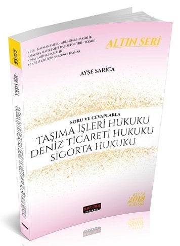 Savaş Eylül 2018 Taşıma İşleri Hukuku, Deniz Ticareti, Sigorta Hukuku Altın Seri Ayşe Sarıca 4. Baskı Savaş Yayınları