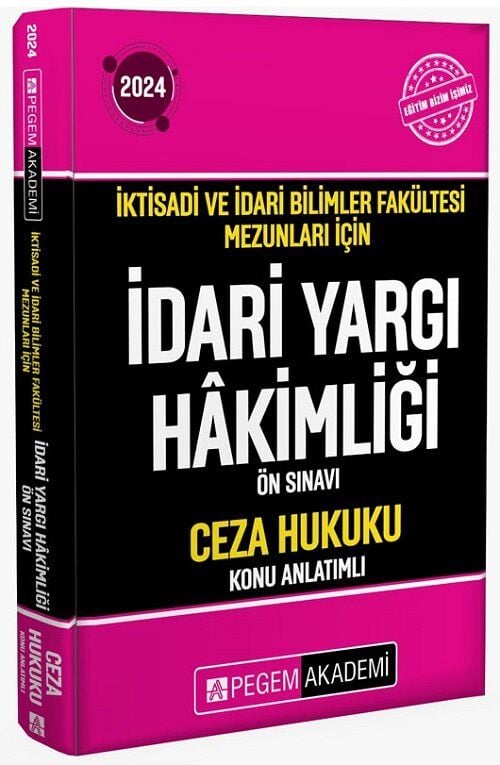 SÜPER FİYAT - Pegem 2024 İYÖS İktisadi ve İdari Bilimler Fakültesi Mezunları İçin İdari Yargı Hakimliği Ön Sınavı Ceza Hukuku Konu Anlatımlı Pegem Akademi Yayınları