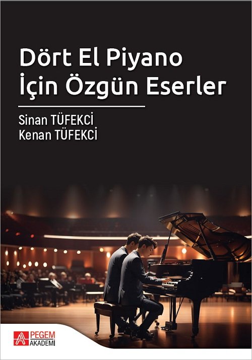 Pegem Dört El Piyano İçin Özgün Eserler - Sinan Tüfekci, Kenan Tüfekci Pegem Akademi Yayıncılık