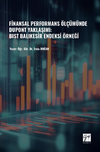 Gazi Kitabevi Finansal Performans Ölçümünde Dupont Yaklaşımı, BIST Balıkesir Endeksi Örneği - İrem Doğan Gazi Kitabevi