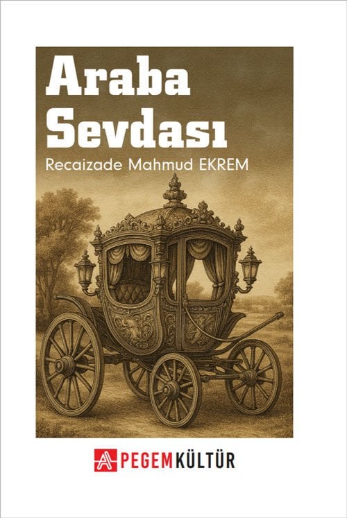 Araba Sevdası - Recaizade Mahmut Ekrem Pegem Kültür Yayınları