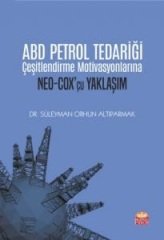 Nobel ABD Petrol Tedariği Çeşitlendirme Motivasyonlarına NEO-COX’çu Yaklaşım - Süleyman Orhun Altıparmak Nobel Bilimsel Eserler