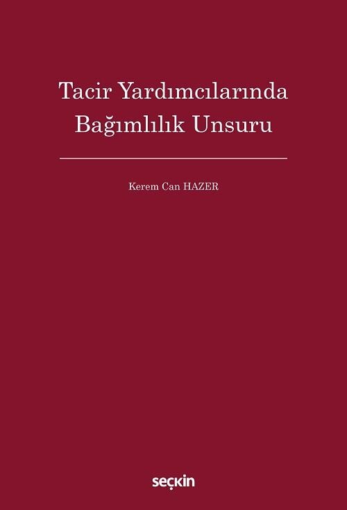 Seçkin Tacir Yardımcılarında Bağımlılık Unsuru - Kerem Can Hazer Seçkin Yayınları