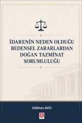 Ekin İdarenin Neden Olduğu Bedensel Zararlardan Doğan Tazminat Sorumluluğu - Gökhan Avcı Ekin Yayınları
