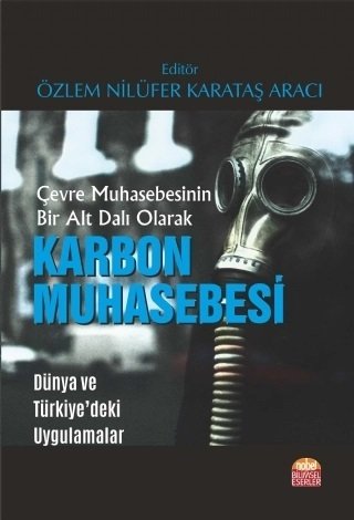 Nobel Çevre Muhasebesinin Bir Alt Dalı Olarak Karbon Muhasebesi Dünya ve Türkiye’deki Uygulamalar - Özlem Nilüfer Karataş Aracı Nobel Bilimsel Eserler