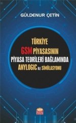 Nobel Türkiye GSM Piyasasının Piyasa Teorileri Bağlamında Anylogic ile Simülasyonu - Güldenur Çetin Nobel Bilimsel Eserler
