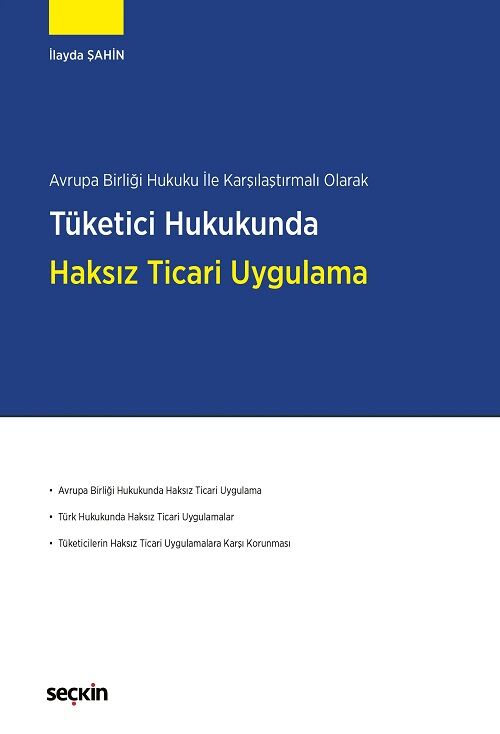 Seçkin Tüketici Hukukunda Haksız Ticari Uygulama - İlayda Şahin Seçkin Yayınları