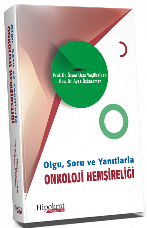 Hipokrat Olgu, Soru ve Yanıtlarla Onkoloji Hemşireliği (Tek Renk Baskı) - Öznur Usta Yeşilbalkan, Ayşe Özkaraman Hipokrat Kitabevi