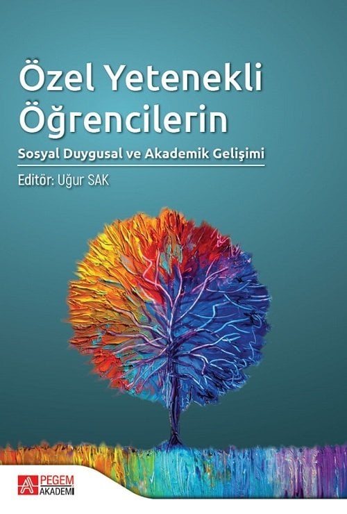 Pegem Özel Yetenekli Öğrencilerin Sosyal Duygusal ve Akademik Gelişimi - Uğur Sak Pegem Akademi Yayınları