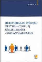 Adalet Milletlerarası Unsurlu Bireysel ve Toplu İş Sözleşmelerine Uygulanacak Hukuk - Doğa Elçin Adalet Yayınevi