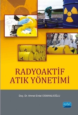 Nobel Radyoaktif Atık Yönetimi - Ahmet Erdal Osmanlıoğlu Nobel Akademi Yayınları