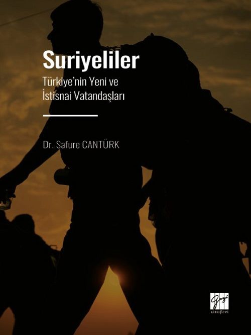 Gazi Kitabevi Suriyeliler, Türkiye'nin Yeni ve İstisnai Vatandaşları - Safure Cantürk Gazi Kitabevi