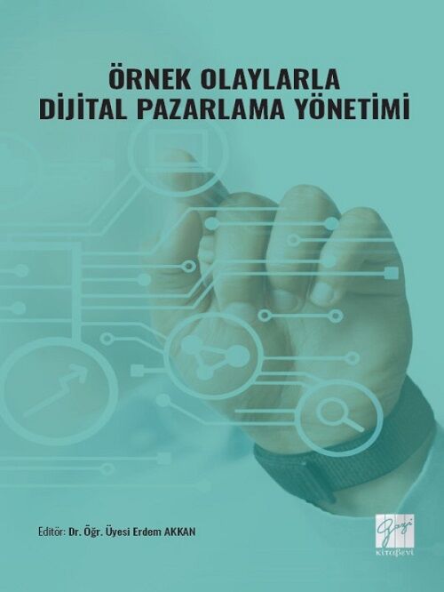 Gazi Kitabevi Örnek Olaylarla Dijital Pazarlama Yönetimi - Erdem Akkan Gazi Kitabevi