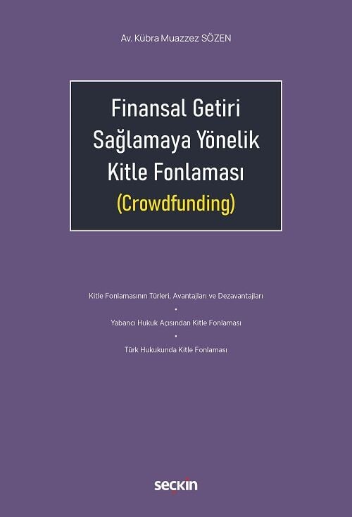 Seçkin Finansal Getiri Sağlamaya Yönelik Kitle Fonlaması (Crowdfunding) - Kübra Muazzez Sözen Seçkin Yayınları
