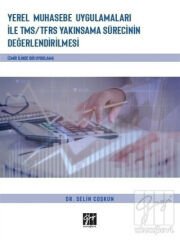 Gazi Kitabevi Yerel Muhasebe Uygulamaları İle TMS-TFRS Yakınsama Sürecinin Değerlendirilmesi - Selim Coşkun Gazi Kitabevi
