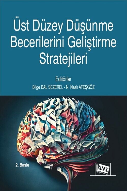 Anı Yayıncılık Üst Düzey Düşünme Becerilerini Geliştirme Stratejileri 2. Baskı - Bilge Bal Sezerel, N. Nazlı Ateşgöz Anı Yayıncılık